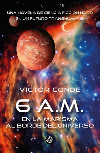 Libro: 6 A.m. En La Marisma Al Borde Del Universo. Conde, Ví