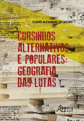 Cursinhos alternativos e populares: geografia das lutas, de Castro, Cloves Alexandre de. Appris Editora e Livraria Eireli - ME, capa mole em português, 2019