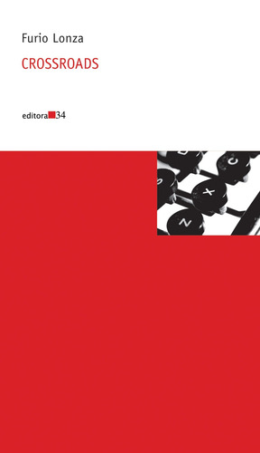 Crossroads, de Lonza, Fúrio. Coleção Nova Prosa Editorial Editora 34 Ltda., capa mole em português, 2011