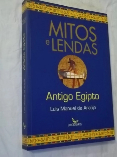 Livro Mitos E Lendas - Antigo Egipto - Luís Manuel De Araujo