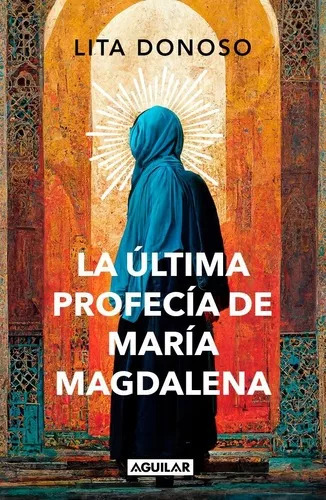 La Última Profecía De María Magdalena - Lita Donoso