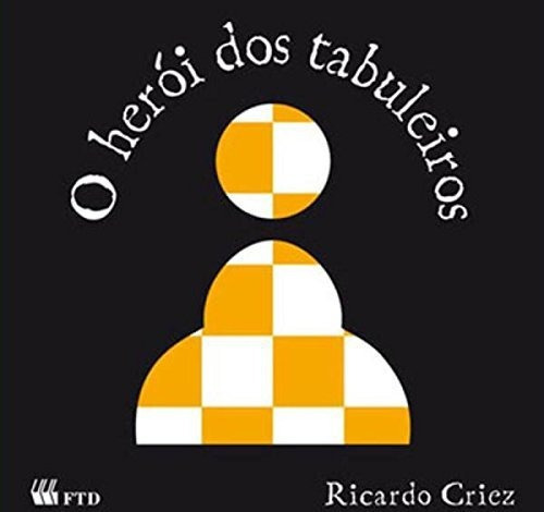 O Herói Dos Tabuleiros, De Ricardo Griez., Vol. 1. Editora Ftd, Capa Mole, Edição 1 Em Português, 2010