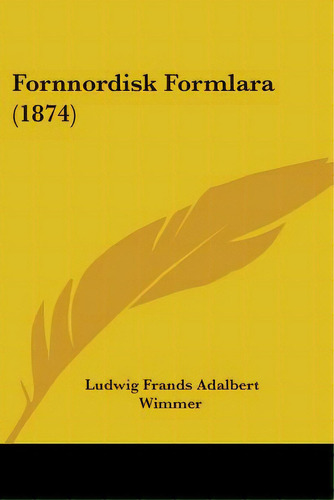 Fornnordisk Formlara (1874), De Wimmer, Ludwig Frands Adalbert. Editorial Kessinger Pub Llc, Tapa Blanda En Inglés