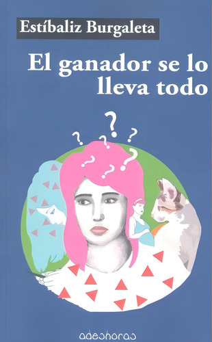 El Ganador Se Lo Lleva Todo, De Burgaleta Felipe, Estíbaliz. Editorial Adeshoras, Tapa Blanda En Español