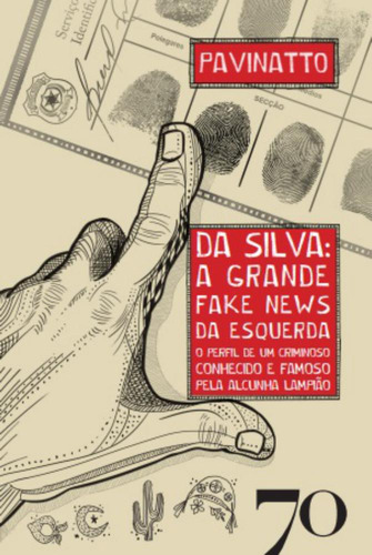 Libro Da Silva: A Grande Fake News Da Esquerda De Pavinatto