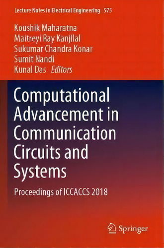 Computational Advancement In Communication Circuits And Systems : Proceedings Of Iccaccs 2018, De Koushik Maharatna. Editorial Springer Verlag, Singapore, Tapa Blanda En Inglés