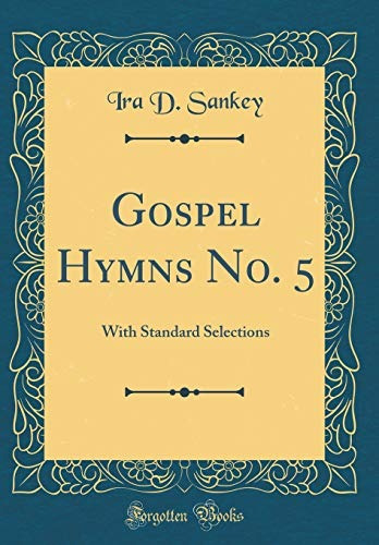 Gospel Hymns No 5 With Standard Selections (classic Reprint)