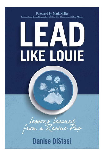 Libro: Lidera Como Louie: Los Líderes Que Aman Cambian La Vi