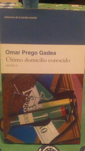 Último Domicilio Conocido - Omar Prego Gadea - B. Oriental