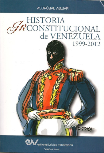 Historia Inconstitucional De Venezuela / Asdrúbal Aguiar