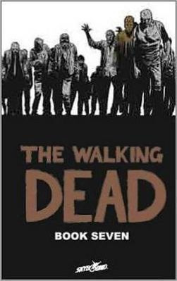 The Walking Dead Book 7 - Robert Kirkman (hardback)