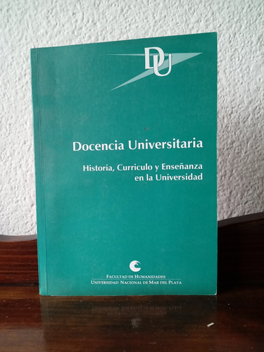 Docencia Universitaria. Historia, Currículo Y Enseñanza 