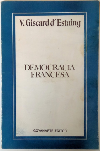 Democracia Francesa V. Giscard D'estaing Ed Goyanarte Libro