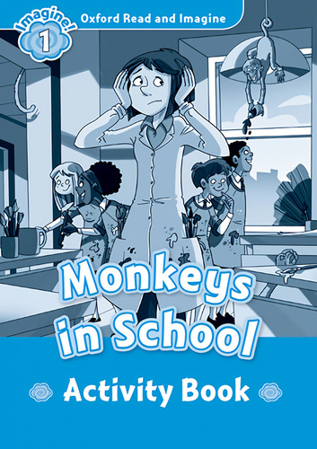Oxford Read And Imagine: Level 1:: Monkeys In School Acti...