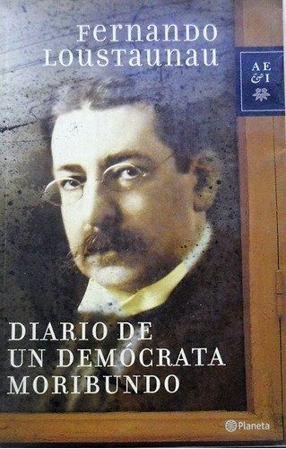 Diario De Un Democrata Moribundo Fernando Loustaunau