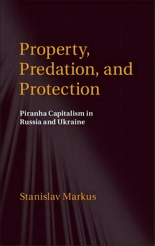 Property, Predation, And Protection, De Stanislav Markus. Editorial Cambridge University Press, Tapa Dura En Inglés