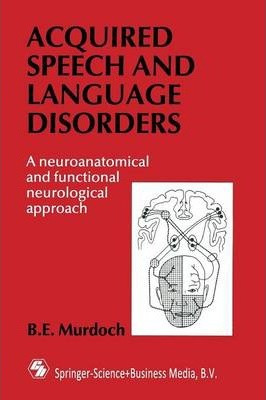Libro Acquired Speech And Language Disorders - B. E. Murd...