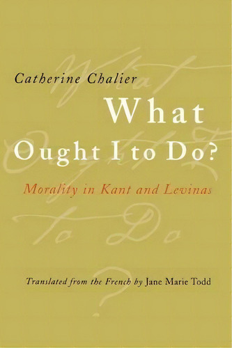 What Ought I To Do?, De Catherine Chalier. Editorial Cornell University Press, Tapa Blanda En Inglés