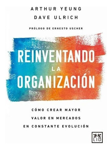 Libro Reinventando La Organización. Cómo Crear Mayor Valor