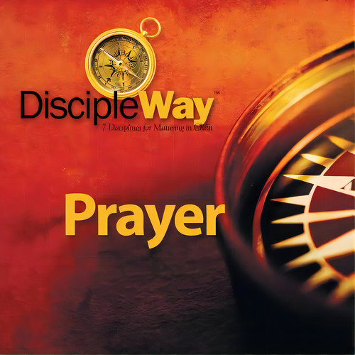 Discipleway Prayer, De Attebery, Philip. Discipleway, Vol. 1. Editorial Lightning Source Inc, Tapa Blanda En Inglés
