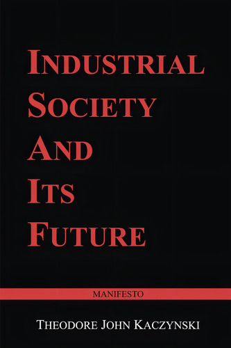 Industrial Society And Its Future, De Kaczynski, Theodore John. Editorial Independently Published, Tapa Pasta Blanda, Edición 1 En Inglés, 2020
