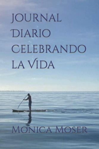 Libro: Journal Diario Celebrando La Vida (spanish Edition)