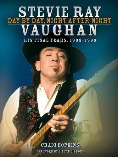 Stevie Ray Vaughan: Day By Day, Night After Night: His Final Years,, De Hopkins, Craig. Editorial Backbeat, Tapa Dura En Inglés