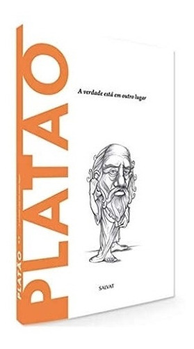 Platão - A Verdade Está em Outro Lugar, de E. A. Dal Maschio. Editora Salvat, capa dura em português, 2015