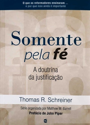 Somente Pela Fé - A Doutrina Da Justificação Cultura Cristã