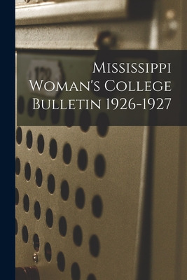 Libro Mississippi Woman's College Bulletin 1926-1927 - An...