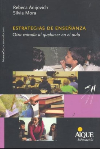 Estrategias De Enseñanza: Otra Mirada Al Quehacer En El Aula, de Anijovich, Rebeca. Editorial Aique, tapa blanda en español, 2009