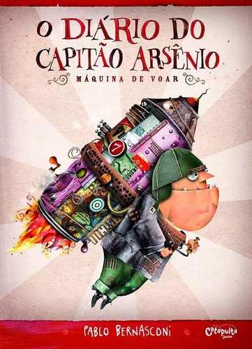 O Diário do Capitão Arsênio: Máquina de voar, de Pablo Bernasconi. Editora Catapulta, capa mole em português, 2020