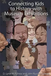 Connecting Kids To History With Museum Exhibitions, De D Lynn Mcrainey. Editorial Left Coast Press Inc, Tapa Blanda En Inglés, 2012