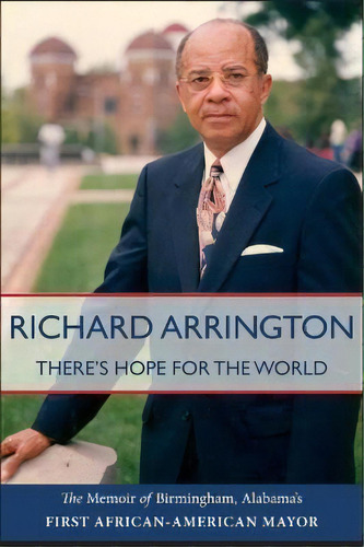 There's Hope For The World : The Memoir Of Birmingham, Alab, De Richard Arrington, Jr.. Editorial The University Of Alabama Press En Inglés