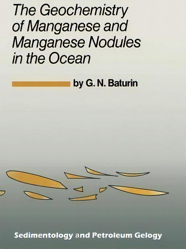 The Geochemistry Of Manganese And Manganese Nodules In The Ocean, De G.n. Baturin. Editorial Springer, Tapa Blanda En Inglés
