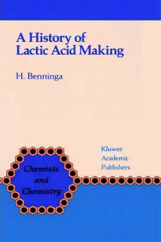 A History Of Lactic Acid Making, De H. Benninga. Chemists And Chemistry, Vol. 1. Editorial Springer, Tapa Dura En Inglés