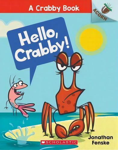 Hello, Crabby!: An Acorn Book (a Crabby Book #1) : Volume 1, De Jonathan Fenske. Editorial Scholastic Us, Tapa Blanda En Inglés