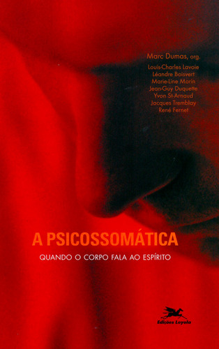 A psicossomática: Quando o corpo fala ao espírito, de Dumas, Marc. Editorial Associação Nóbrega de Educação e Assistência Social, capa mole em português, 2004