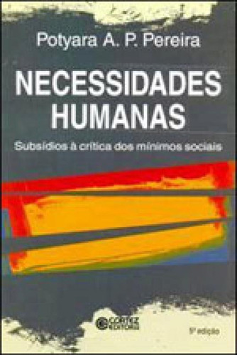 Necessidades Humanas: Subsídios À Critica Dos Mínimos Sociais, De Pereira, Potyara A. P.. Editora Cortez, Capa Mole Em Português