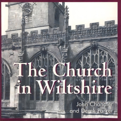The Church In Wiltshire, De John Chandler. Editorial Hobnob Press, Tapa Blanda En Inglés