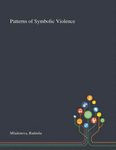Patterns Of Symbolic Violence, De Mladenova, Radmila. Editorial Saint Philip Street Pr, Tapa Blanda En Inglés