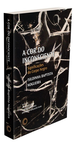 A Cor Do Inconsciente: Significações Do Corpo Negro De Nogueira, Isildinha Baptista. Série Palavras Negras Editora Perspectiva Ltda., Capa Mole Em Português, 2021