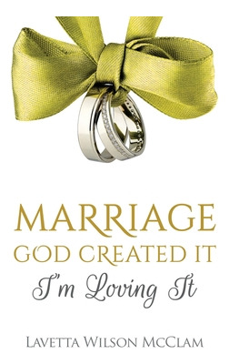 Libro Marriage: God Created It, Im Loving It - Mcclam, La...