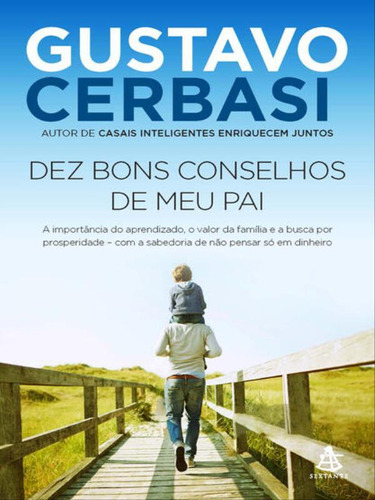 Dez Bons Conselhos De Meu Pai: A Importância Do Aprendizado, O Valor Da Família E A Busca Por Prosperidade Com A Sabedoria De Não, De Cerbasi, Gustavo. Editora Sextante, Capa Mole Em Português