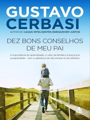 Dez Bons Conselhos De Meu Pai: A Importância Do Aprendizado, O Valor Da Família E A Busca Por Prosperidade  Com A Sabedoria De Não, De Cerbasi, Gustavo. Editora Sextante, Capa Mole Em Português