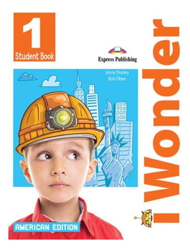 Iwonder 1 Student´s Book - American English, De Dooley, Jenny., Vol. 1. Editorial Express Publishing, Capa Mole, Edição 1 Em Inglês Americano, 2021