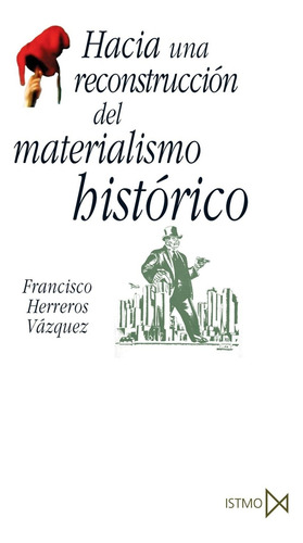 Hacia Una Reconstrucci?n Del Materialismo Hist?rico, De Herreros Vázquez, Francisco. Editorial Istmo, Tapa Blanda, Edición 1 En Español, 2005