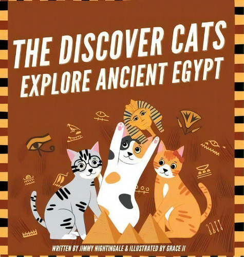 The Discover Cats Explore Ancient Egypt : A Children's Book About Ancient Egyptian Culture, Mytho..., De Jimmy Nightingale. Editorial Pkcs Media, Inc., Tapa Dura En Inglés