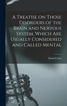 Comprar Libro A Treatise On Those Disorders Of The Brain And Nerv...