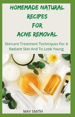 Libro Homemade Natural Recipes For Acne Removal : Skincar...